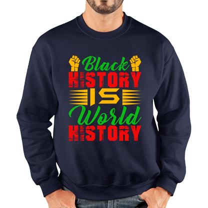 Black History Is World History Juneteenth Black Lives Matter Black History Freedom Month Unisex Sweatshirt