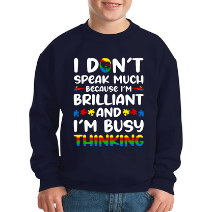 I Don't Speak Much Because I'm Brilliant And I'm Busy Thinking Autism Awareness Kids Jumper