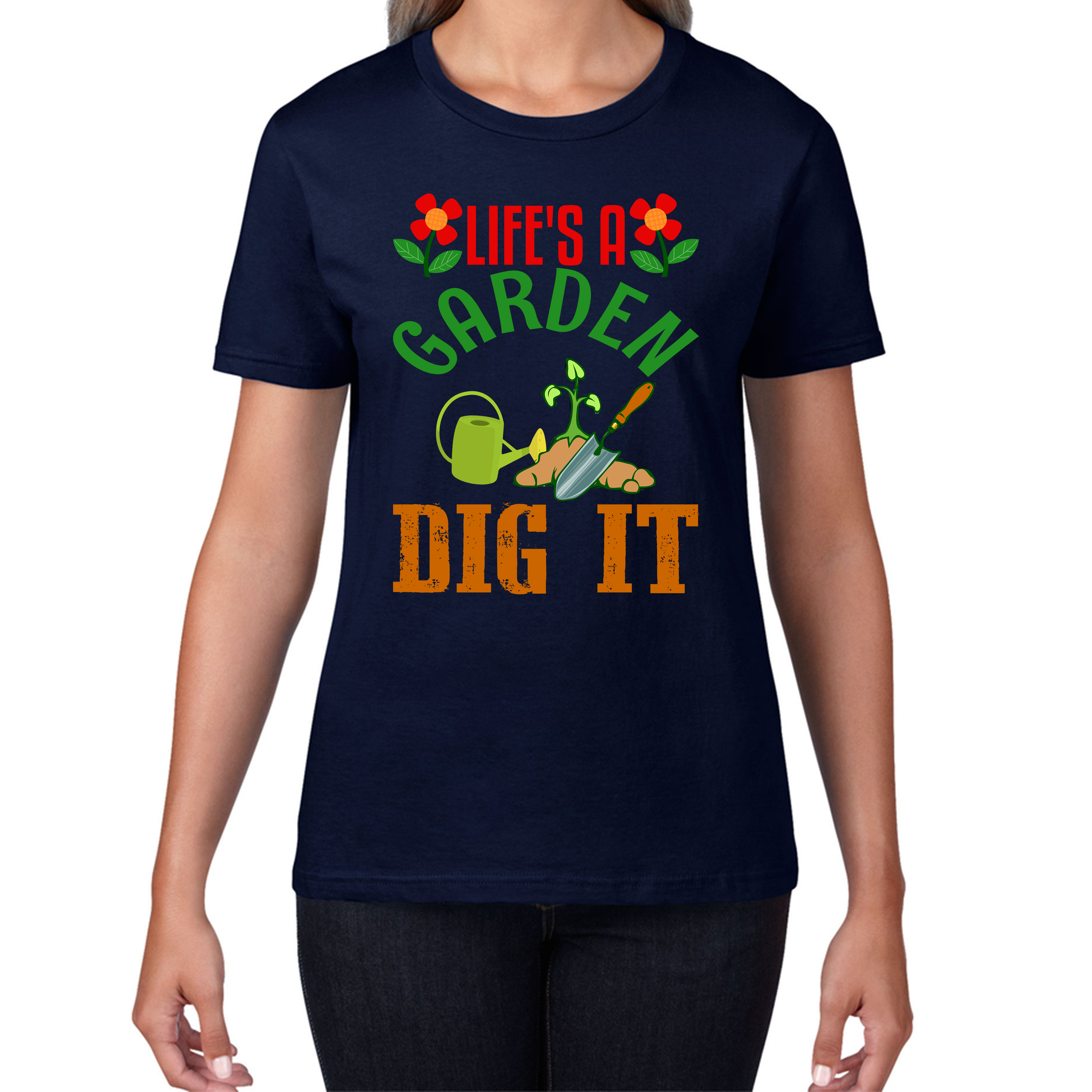 Life's A Garden Dig it Gardening Ladies T Shirt