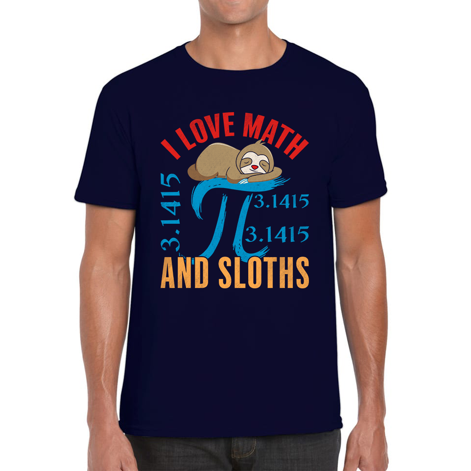 I Love Math And Sloths Pi Symbol Maths Day World Book Day Sloth Mathematics Mens Tee Top