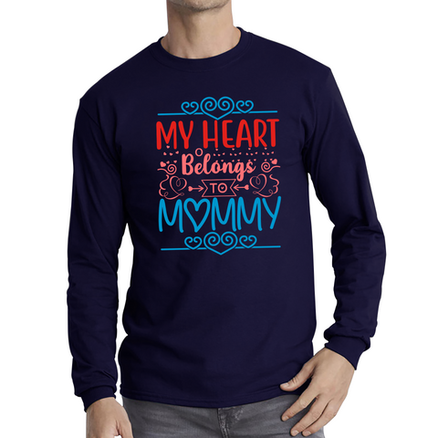 My Heart Belongs To Mommy Mother's Day Funny Family Valentine's Day Gift Long Sleeve T Shirt