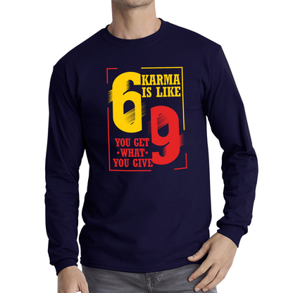 Karma Is Like 69 You Get What You Give Funny T Shirt