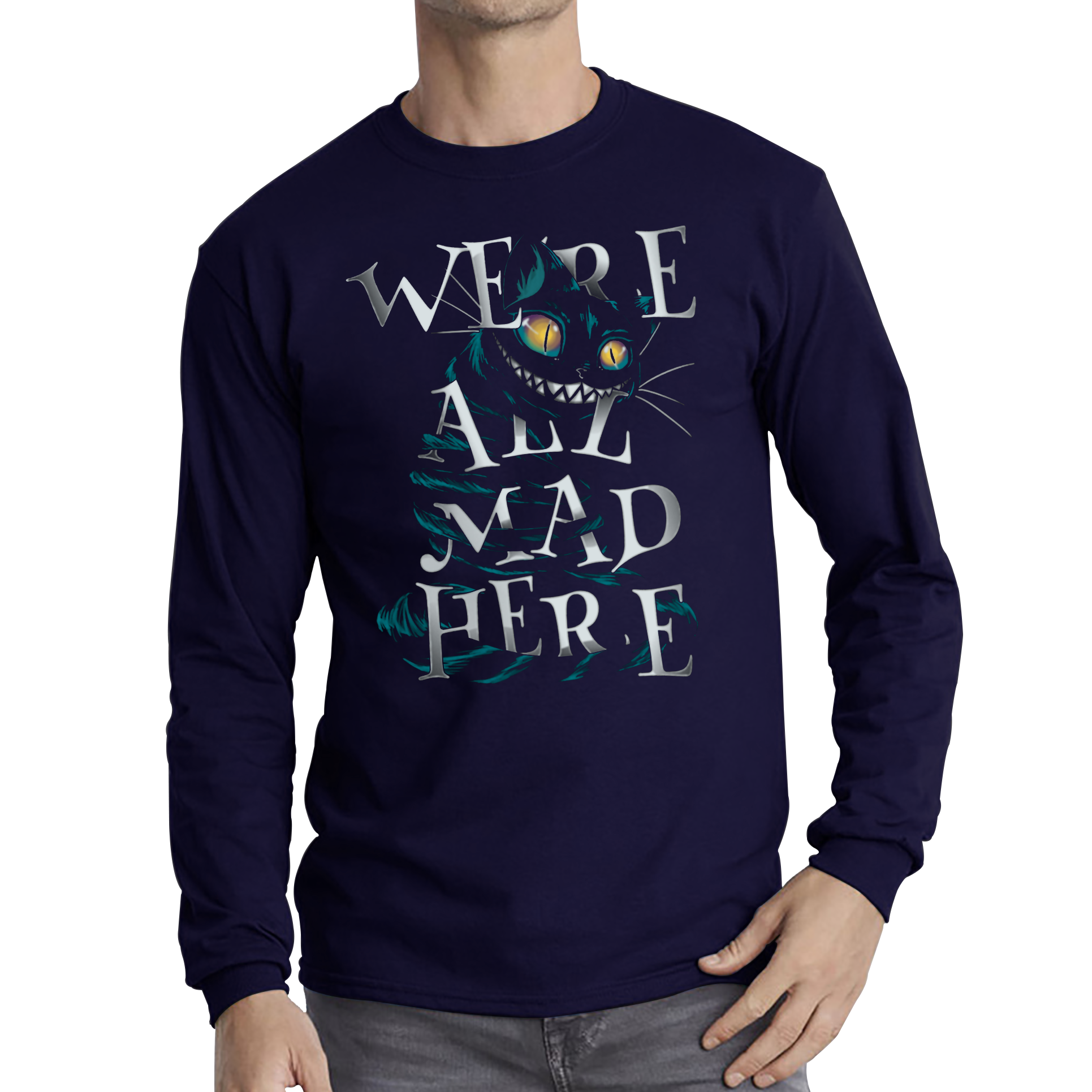 We Are All Mad Here Alice in Wonderland Quote Fantasy Family Film Adult Long Sleeve T Shirt