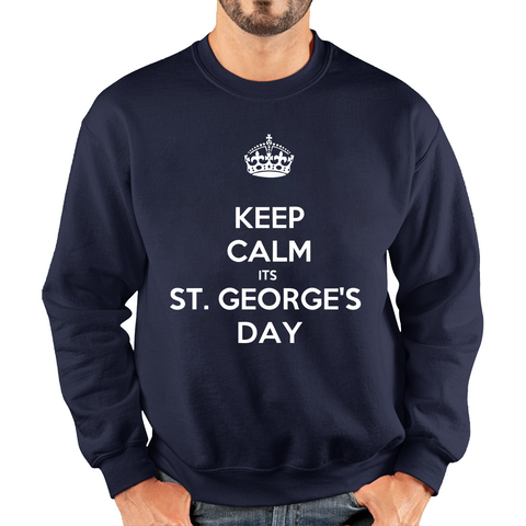 Keep Calm Its St. George's Day Adult Sweatshirt