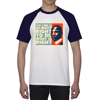 The Time Is Always Right To Do What Is Right Juneteenth Mlk Quote Black History Month Baseball T Shirt