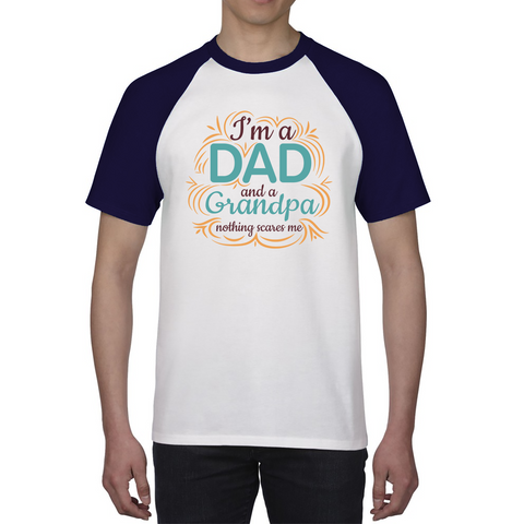 I'm A Dad And a Grandpa Nothing Scares Me Shirt,Funny And Vintagae Grandpa Baseball T Shirt