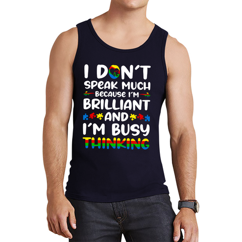 I Don't Speak Much Because I'm Brilliant And I'm Busy Thinking Autism Awareness Tank Top