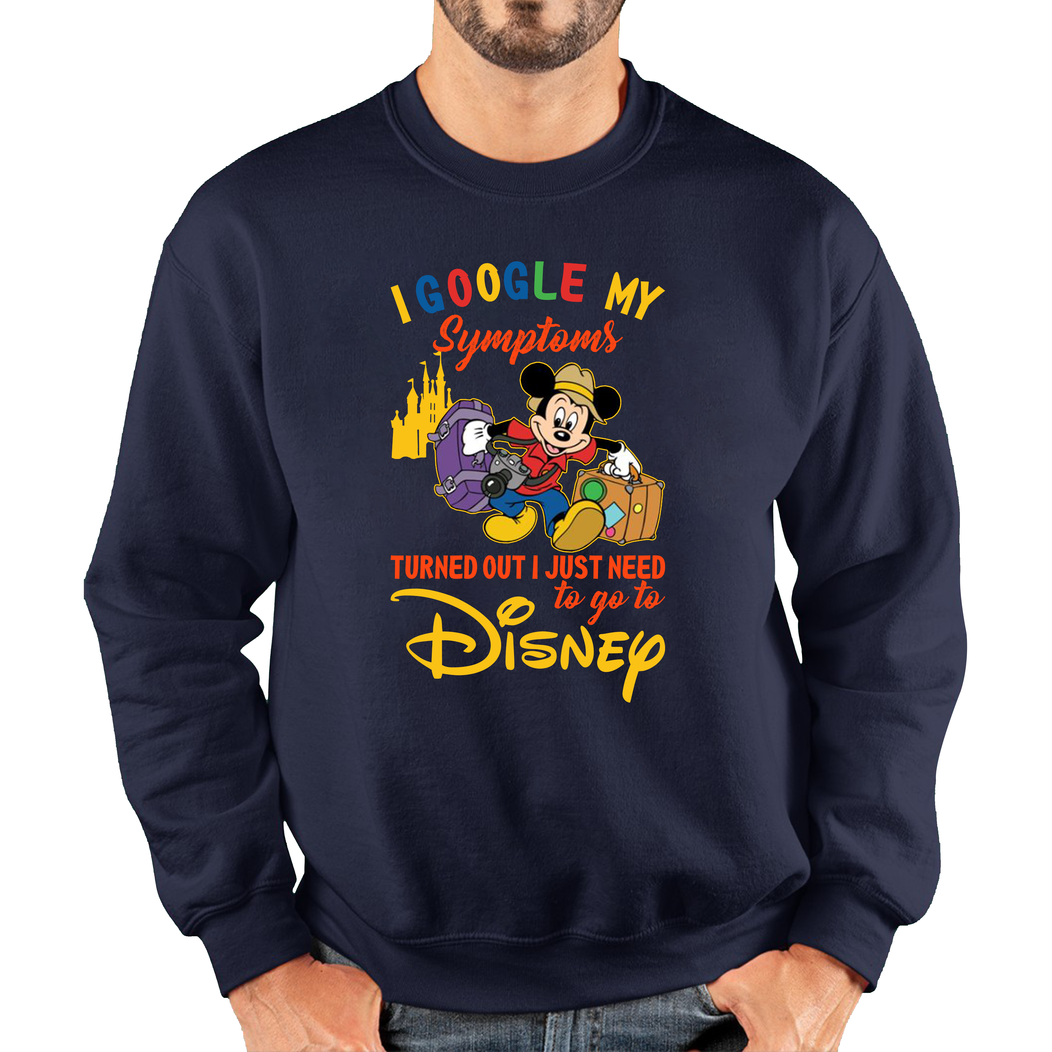 I Google My Symptoms Turned Out I Just Need To Go To Disney Adult Sweatshirt