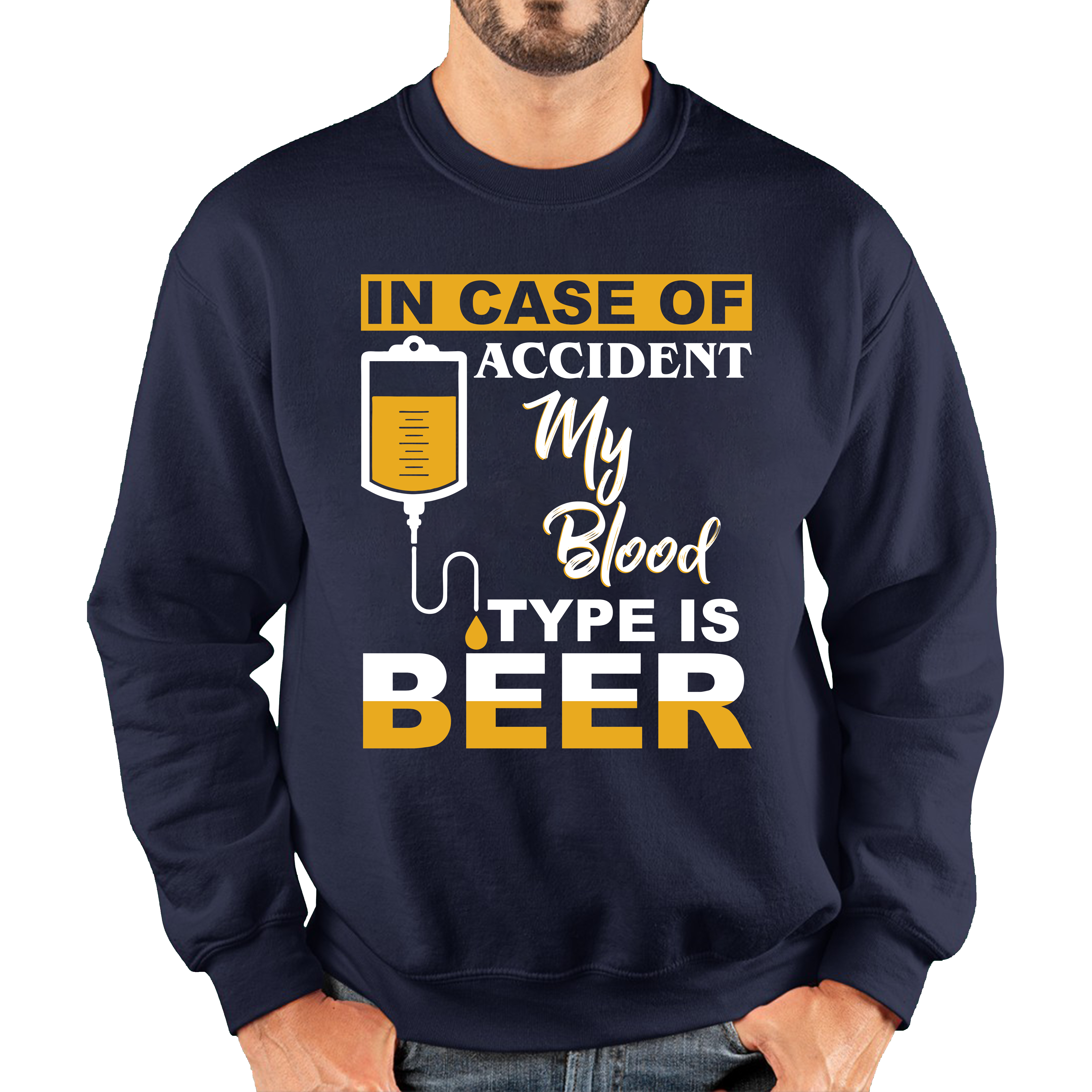 In Case Of Accident My Blood Type Is Beer Jumper Funny Beer Drinking Lover Unisex Sweatshirt