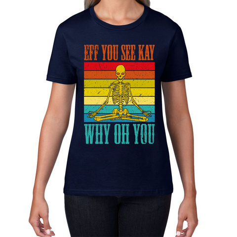 Eff You See Kay Why Oh You Skeleton Yogas Vintage T-Shirt Vintage Skull Doing Yoga Spooky Gift Womens Tee Top