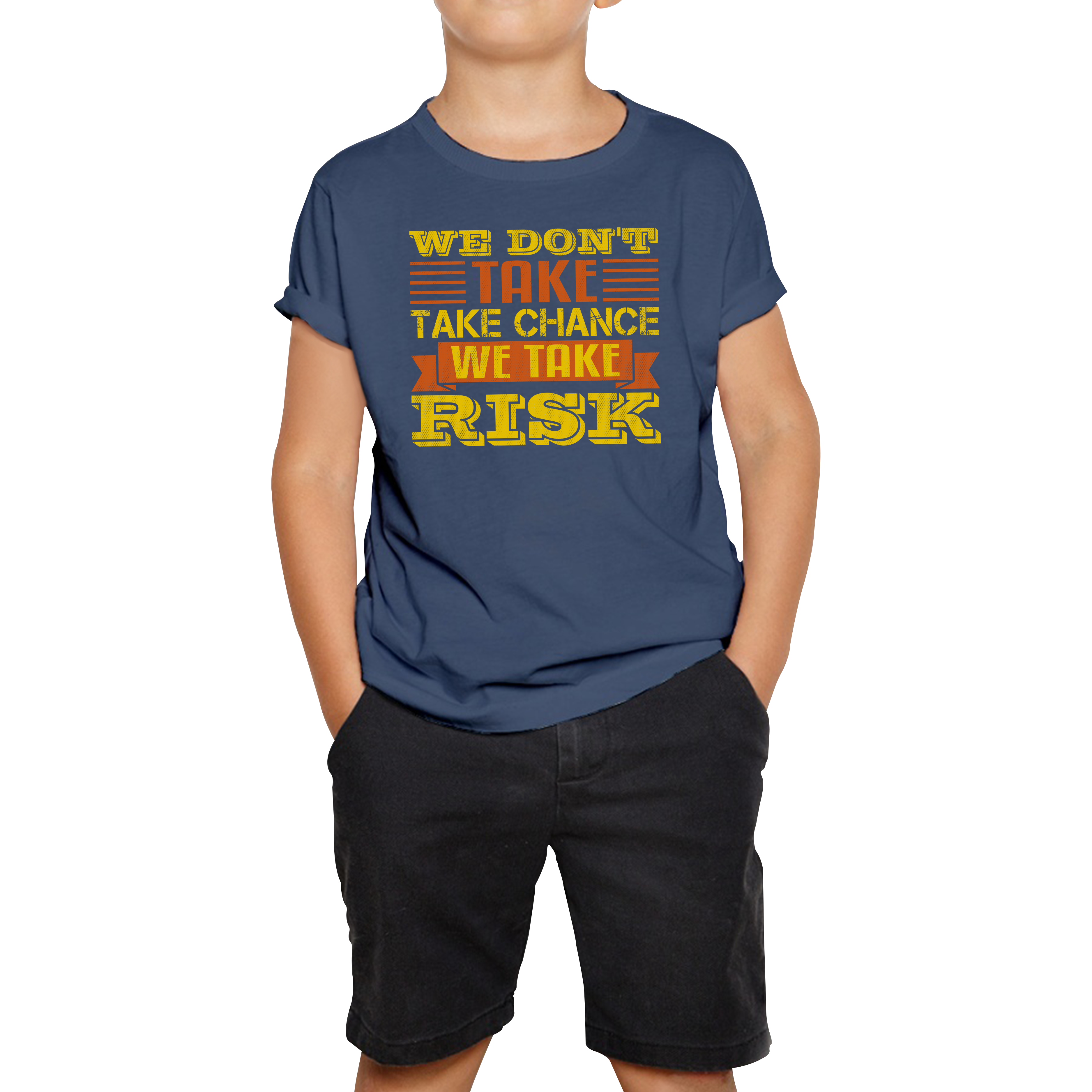 We Don't Take Chance We Take Risk, Risk Taker Funny Saying Kids Tee