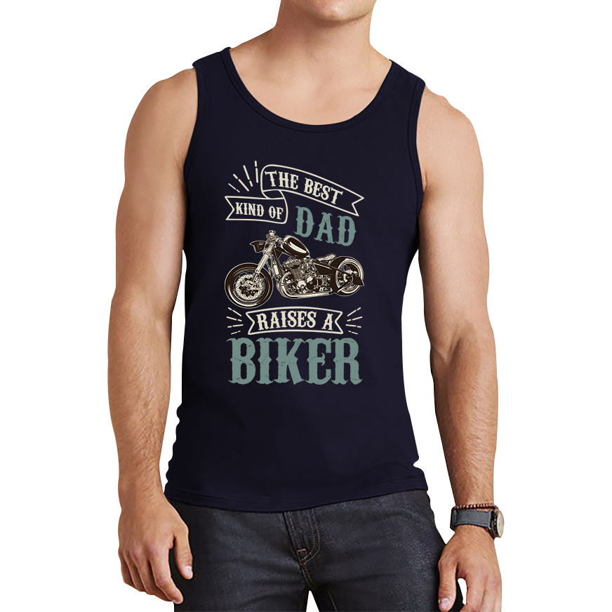 The Best Kind Of Dad Raises A Biker Vest Father's Day Funny Bike Lover Racers Tank Top