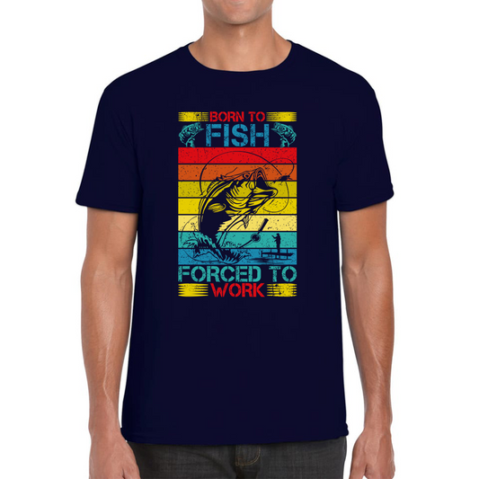 Born To Fish Forced To Work T Shirt