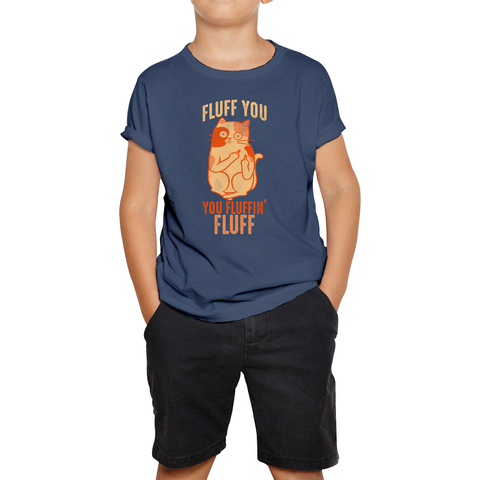 Fluff You You Fluffin Fluff T-Shirt Funny Cat Lovers Kitten Sarcastic Gift Kids Tee