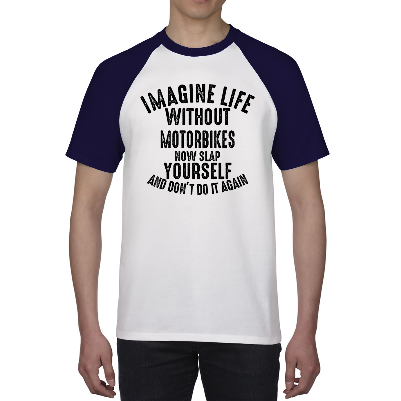 Imagine Life Without Motorbikes Now Slap Yourself And Don' Do It Again Shirt Bike Lovers Racers Riders Funny Joke Baseball T Shirt