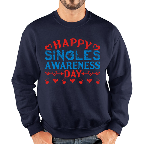 Happy Singles Awareness Day Funny Anti Valentine, Happy Valentine's Day Galentines Day Unisex Sweatshirt