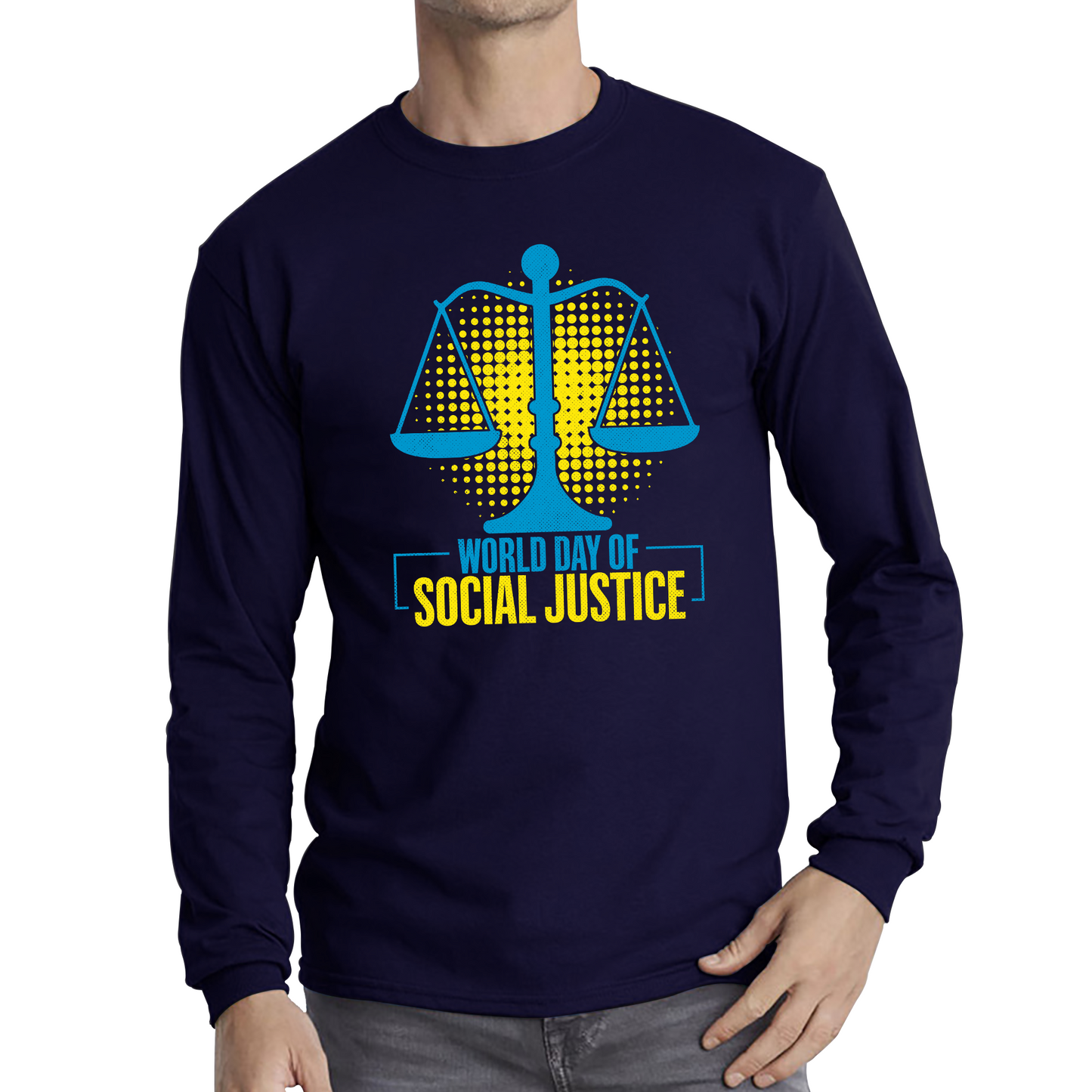 World Day Of Social Justice International Social Justice Human Rights Equality Civil Rights Criminal Justice Activism Long Sleeve T Shirt