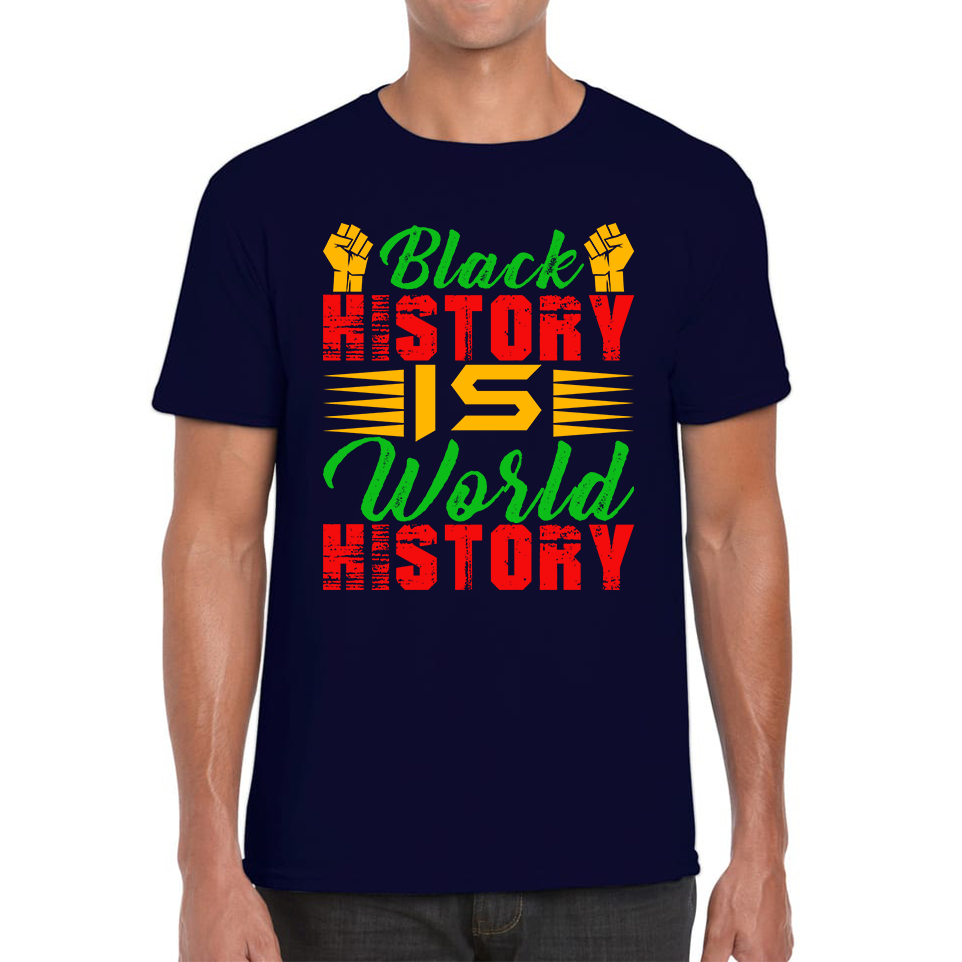 Black History Is World History Juneteenth Black Lives Matter Black History Freedom Month Mens Tee Top
