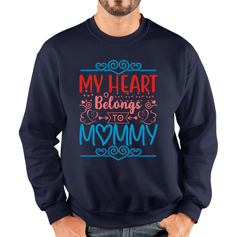 My Heart Belongs To Mommy Mother's Day Funny Family Valentine's Day Gift Unisex Sweatshirt