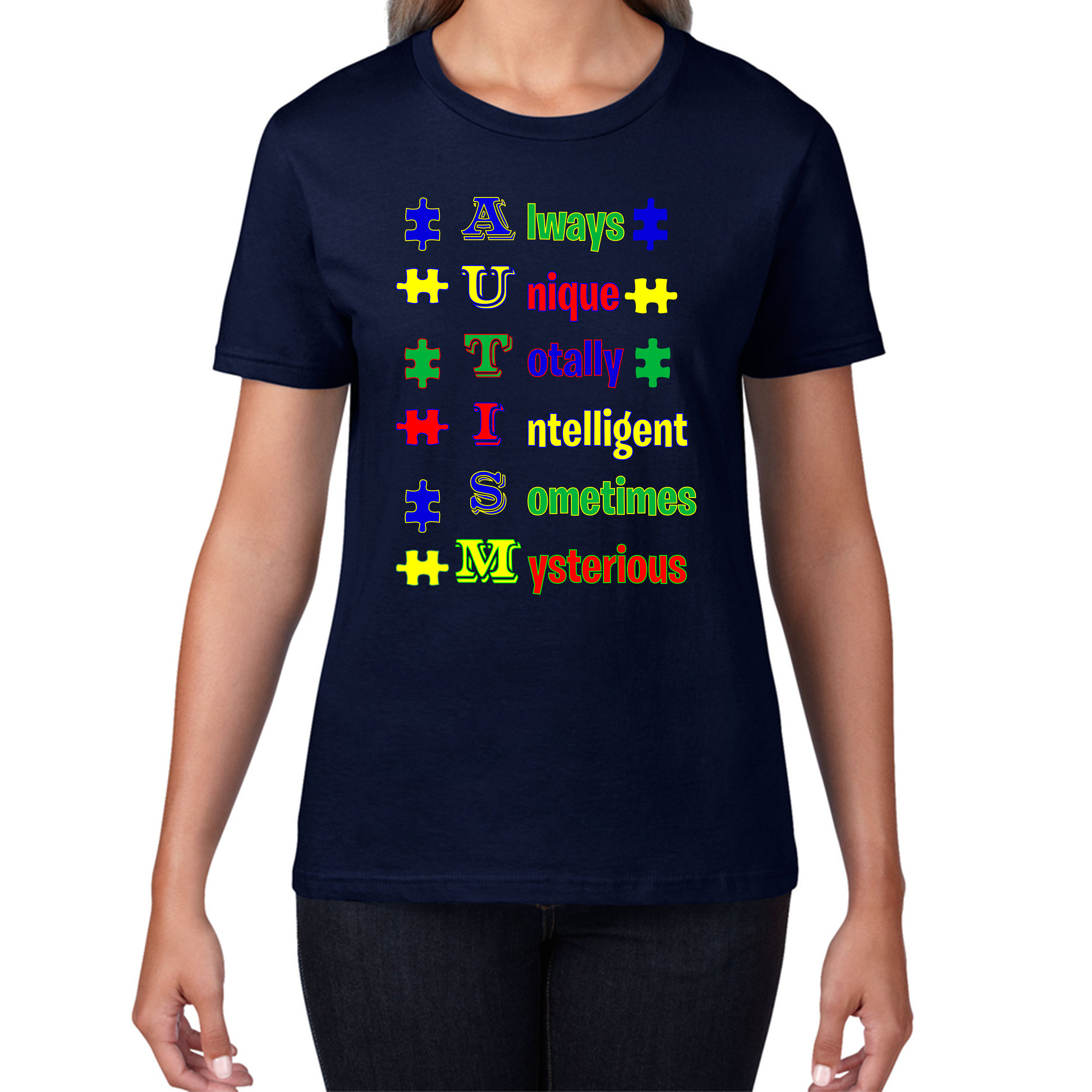 Always Unique Totally Intelligent Sometimes Mysterious Autism Awareness Ladies T Shirt