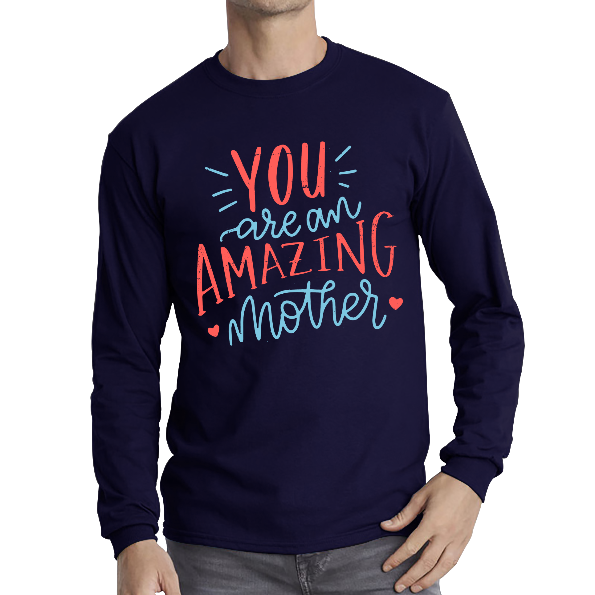 You Are An Amazing Mother Happy Mother's Day Adult Long Sleeve T Shirt