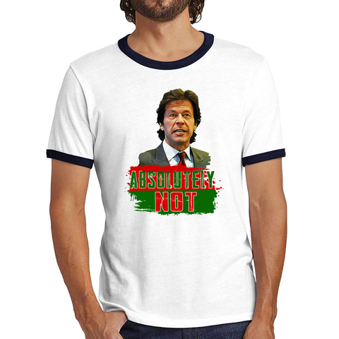Absolutely Not Mr. Imran Khan Shirt Pakistan Last Hope  Ringer T Shirt