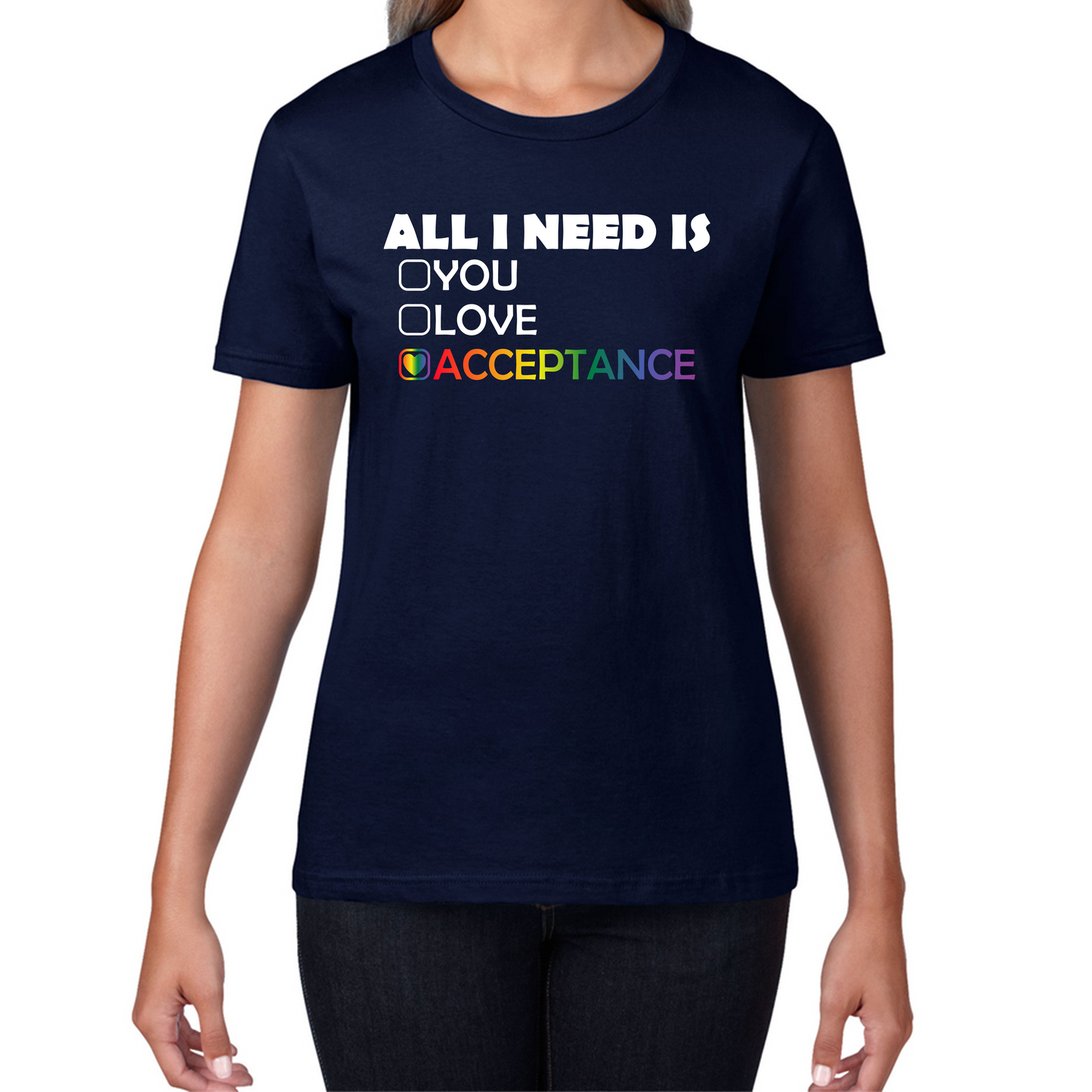 All I Need Is Acceptance LGBT Gay T Shirt