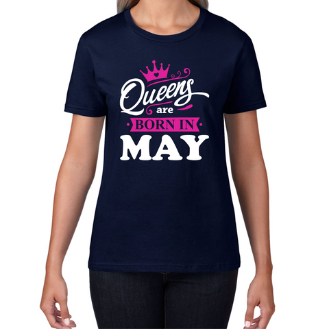 Queens Are Born In May Funny Birthday Ladies T Shirt