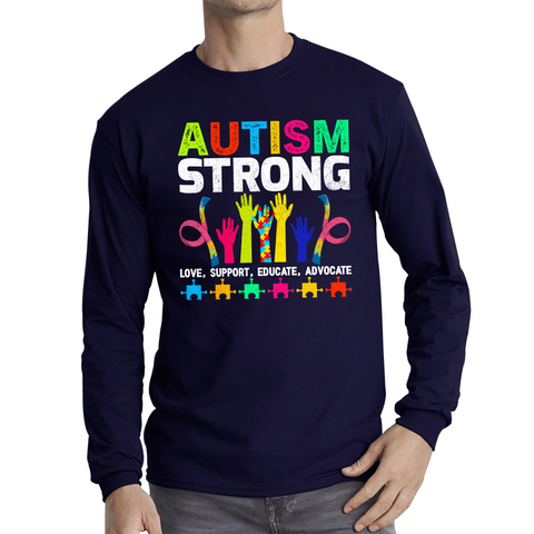 Autism Strong Love Support Educate Advocate Adult Long Sleeve T Shirt