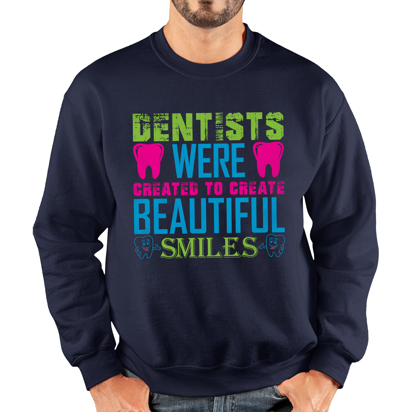Dentists Were Created To Create Beautiful Smiles Funny Dentist Dental Quote Unisex Sweatshirt