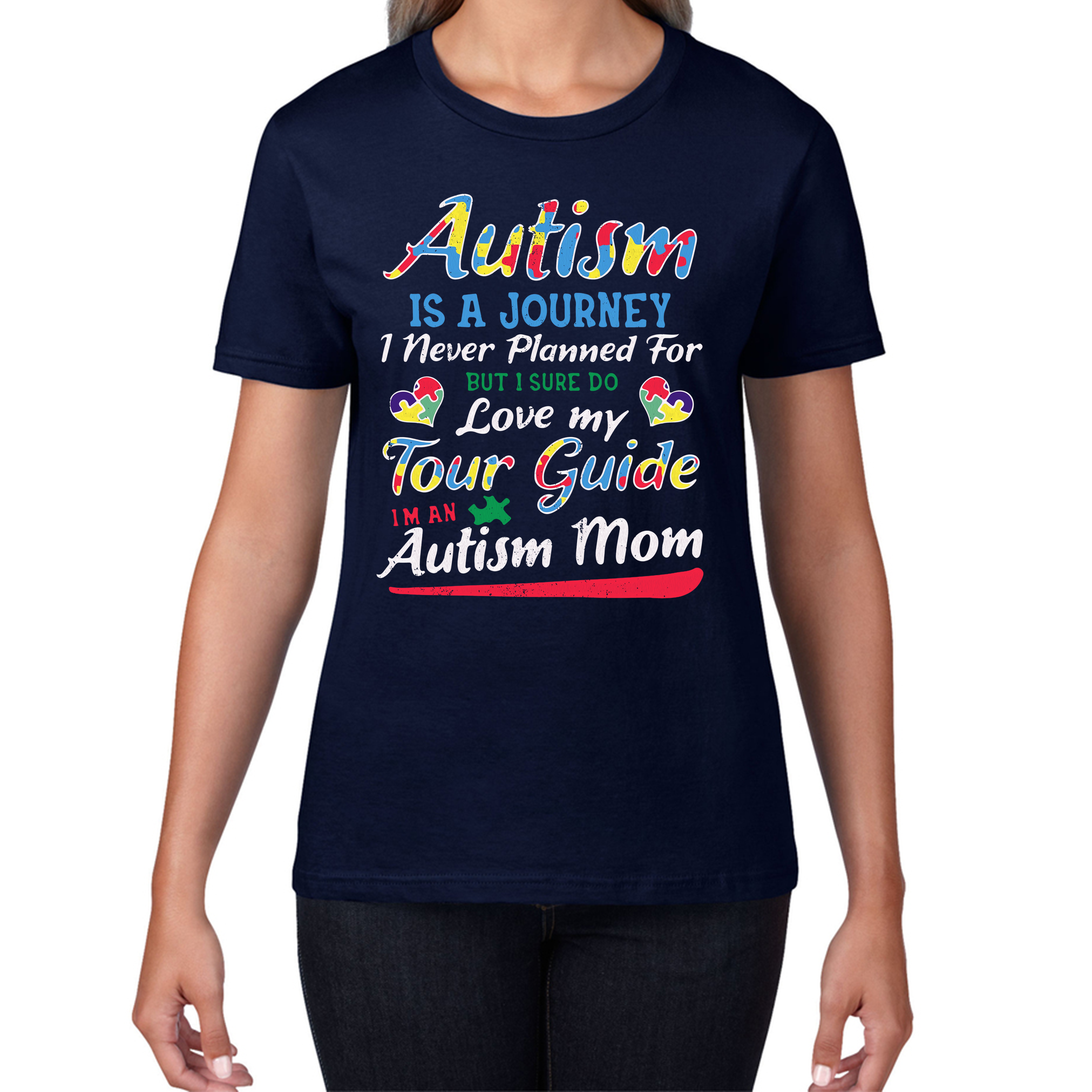 Autism Is Journey I Never Planned For, But I Sure Do Love My Tour Guide I'm An Autism Mom Autism Awareness Ladies T Shirt