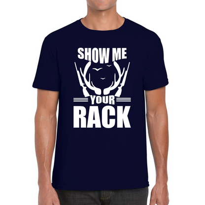 Show Me Your Rack Funny Saying Hunting Quote Mens Tee Top