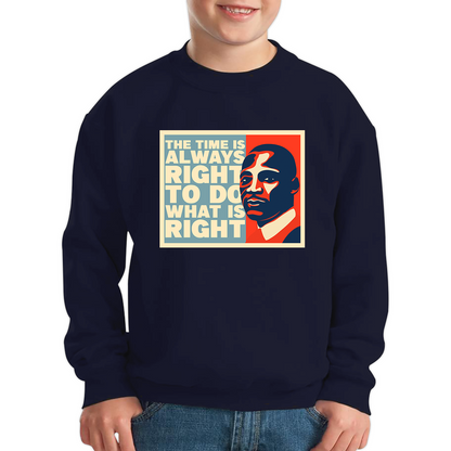 The Time Is Always Right To Do What Is Right Juneteenth Mlk Quote Black History Month Kids Jumper