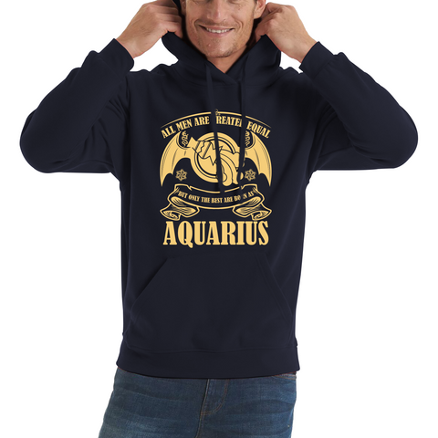 All Men Are Created Equal But Only The Best Are Born As Aquarius Horoscope Astrological Zodiac Sign Birthday Present Unisex Hoodie
