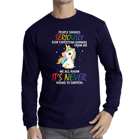 People Should Seriously Stop Expecting Normal From Me Unicorn Horse Shirt Funny Sarcastic Joke Long Sleeve T Shirt