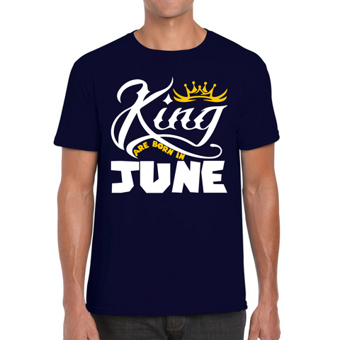 King Are Born In June Funny Birthday Month June Birthday Sayings Quotes Mens Tee Top