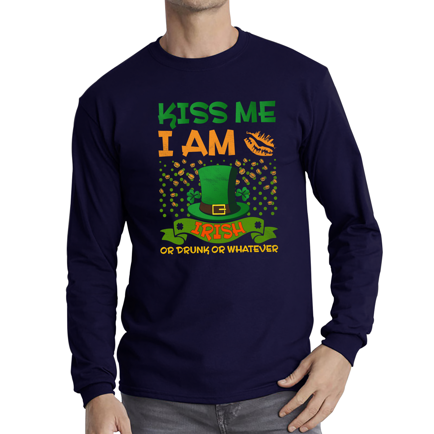 Kiss Me I Am Irish Or Drunk Or Whatever St Patricks Day Leprechaun Shamrock Drinking Team Long Sleeve T Shirt
