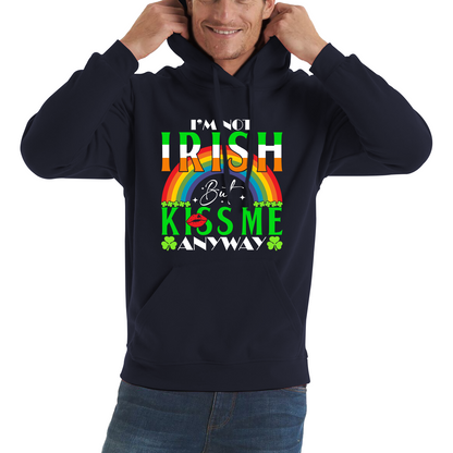 I'm Not Irish But Kiss Me Anyway St. Patrick's Day Shamrock Rainbow St Paddys Day Irish Festive Unisex Hoodie