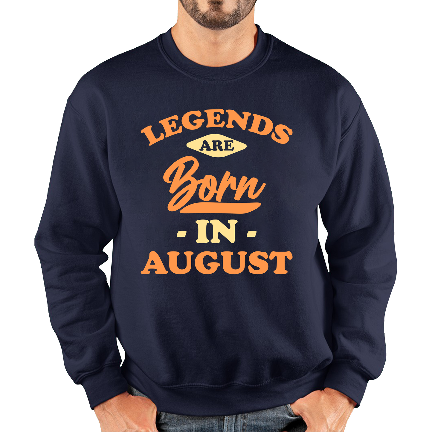 Legends Are Born In August Funny August Birthday Month Novelty Slogan Unisex Sweatshirt