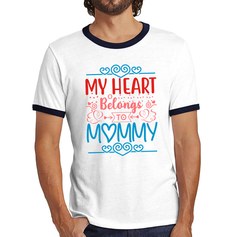 My Heart Belongs To Mommy Mother's Day Funny Family Valentine's Day Gift Ringer T Shirt