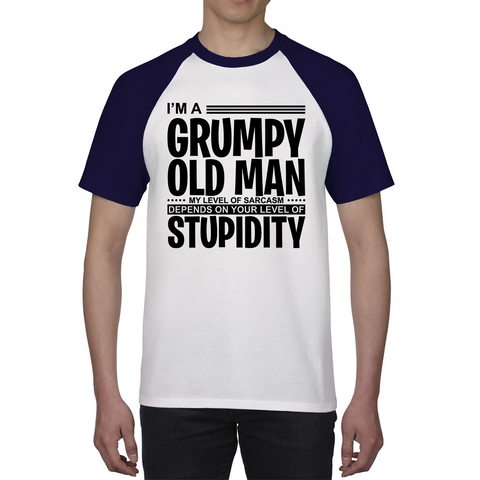 I'm A Grumpy Old Man Shirt Funny Sarcastic Joke Stupidity Gift For Grandpa Baseball T Shirt