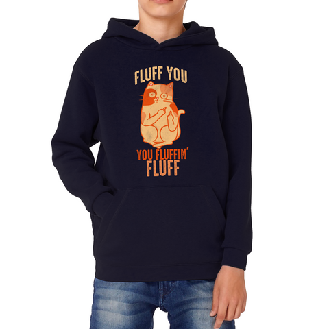 Fluff You You Fluffin Fluff Hoodie Funny Cat Lovers Kitten Sarcastic Gift Kids Hoodie