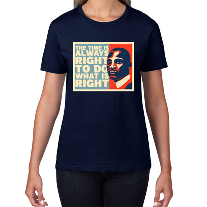 The Time Is Always Right To Do What Is Right Juneteenth Mlk Quote Black History Month Womens Tee Top