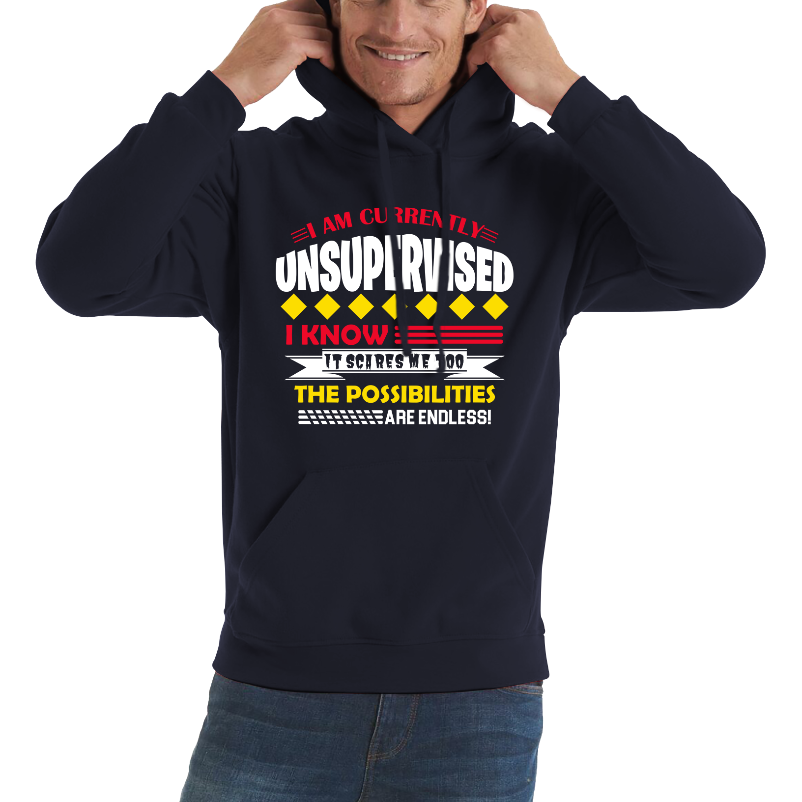 I Am Currently Unsupervised I Know It Scares Me Too But The Possibilities Are Endless Adult Hoodie