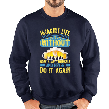 Imagine Life Without Beer Sweatshirt