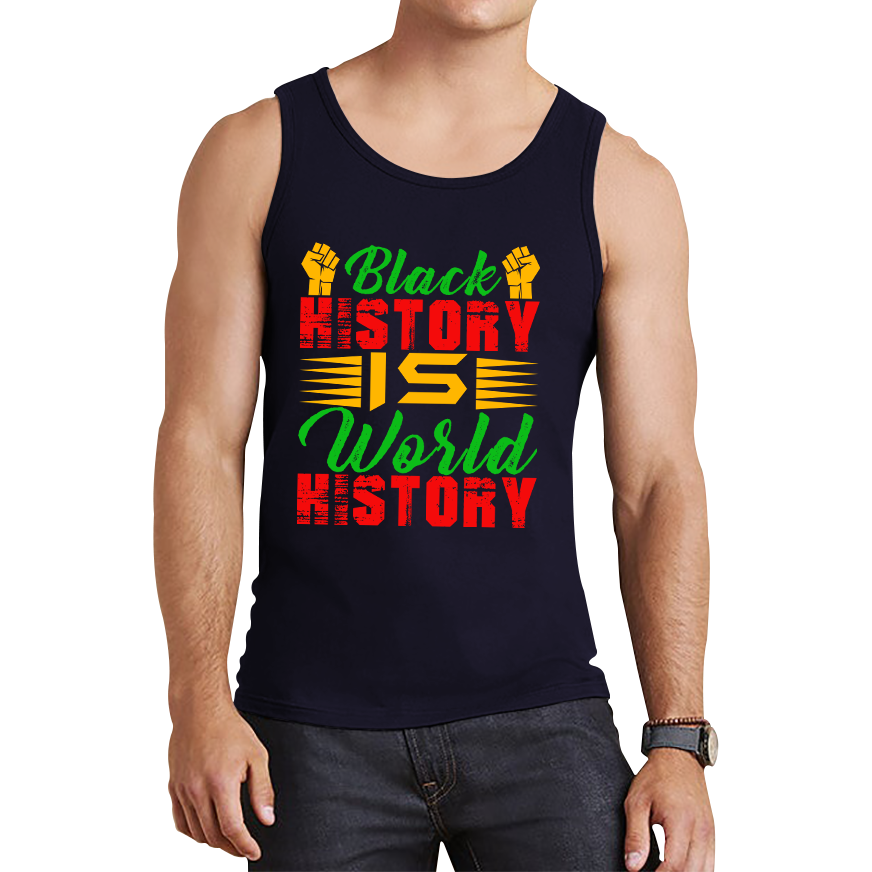 Black History Is World History Juneteenth Black Lives Matter Black History Freedom Month Tank Top