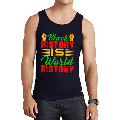 Black History Is World History Juneteenth Black Lives Matter Black History Freedom Month Tank Top