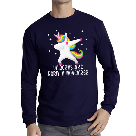 Unicorns Are Born In November Dabbing Unicorn Funny Birthday Month Novelty Slogan Long Sleeve T Shirt