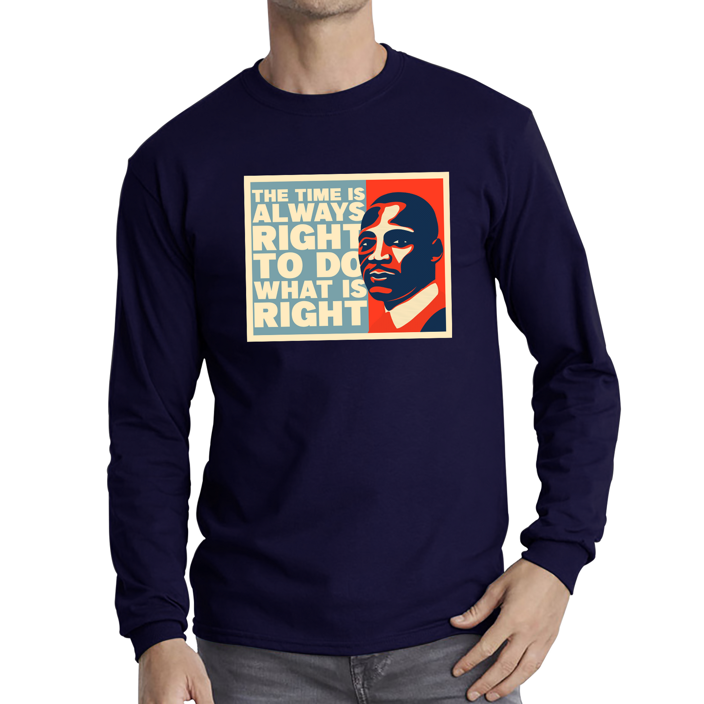 The Time Is Always Right To Do What Is Right Juneteenth Mlk Quote Black History Month Long Sleeve T Shirt
