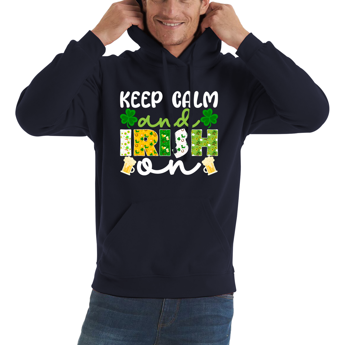Keep Calm And Irish On St. Patrick's Day Shamrock Irish Beer Drinking St Paddys Day Irish Festive Unisex Hoodie